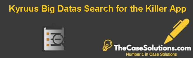 Kyruus Big Datas Search for the Killer App Case Solution And Analysis